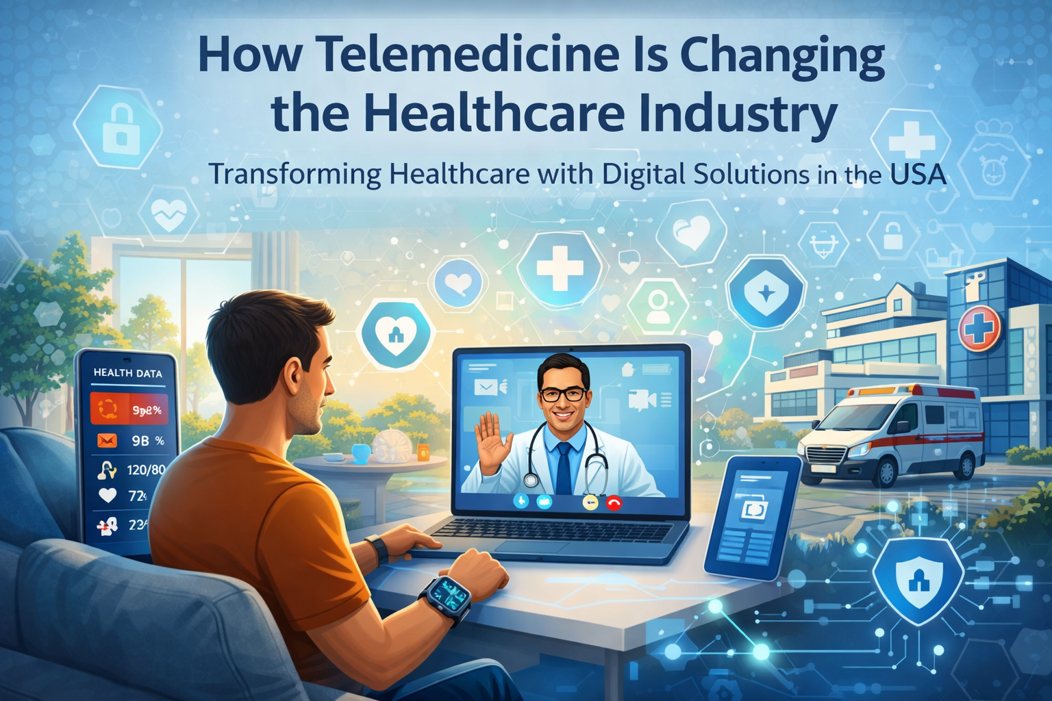 How Telemedicine Is Changing the Healthcare Industry telehealth consultation remote patient care USA